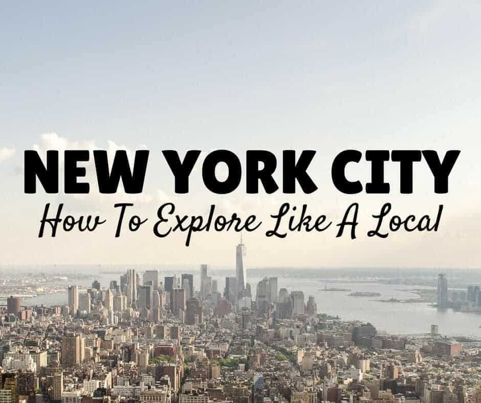 Things To Do in NYC cover image - aerial shot of the New York skyline with text overlay stating Things to do in New York City, How To Explore Like a Local