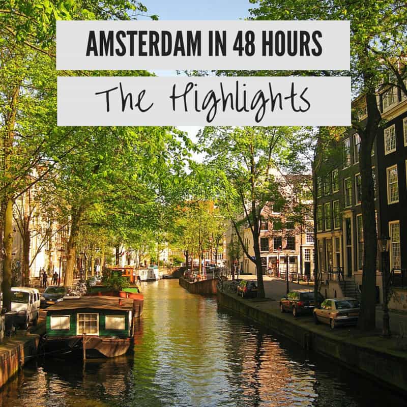 48 Hours in Amsterdam Fun Things To Do & Where To Stay!