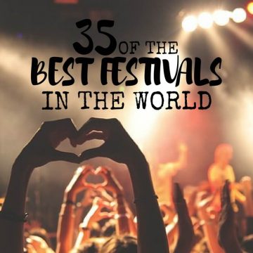 35 Of The Best Festivals In The World (from Festival Lovers!)