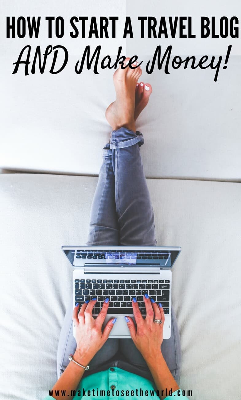 How To Start A Travel Blog AND Make Money