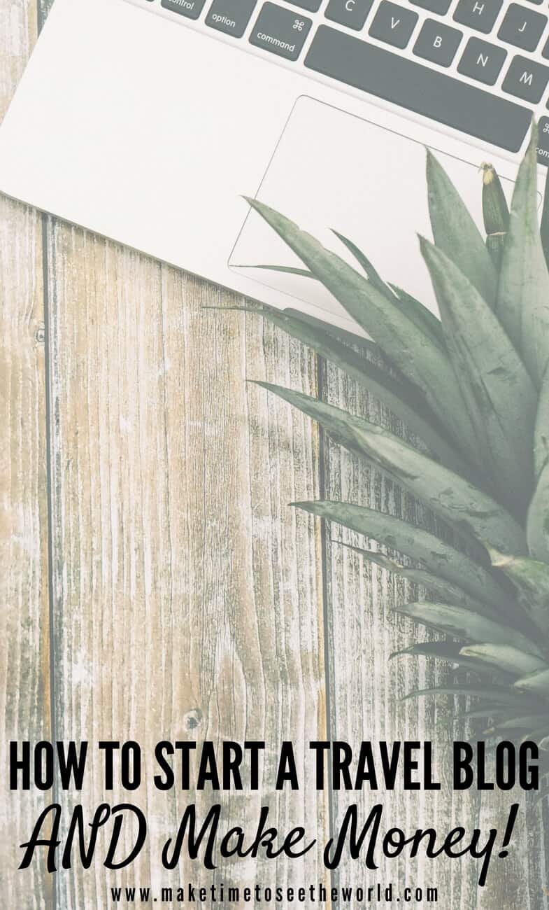 How To Start A Travel Blog AND Make Money