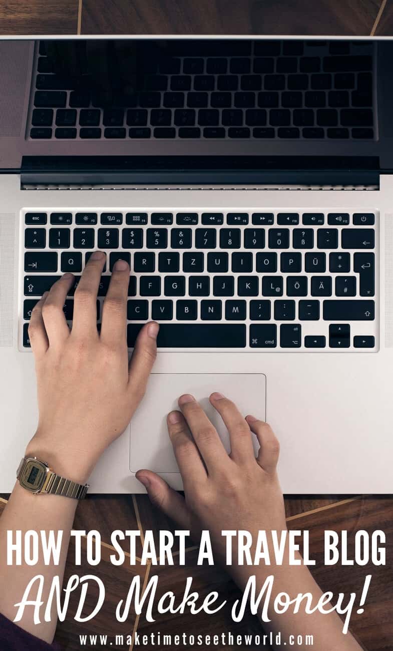 How To Start A Travel Blog AND Make Money