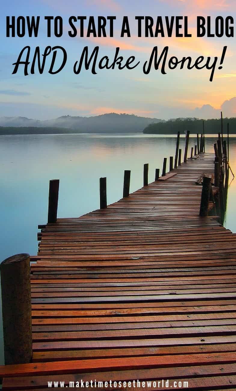 How To Start A Travel Blog AND Make Money