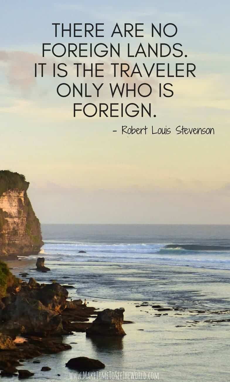 There re no foreign lands It is the traveler only that is foreign inspirational