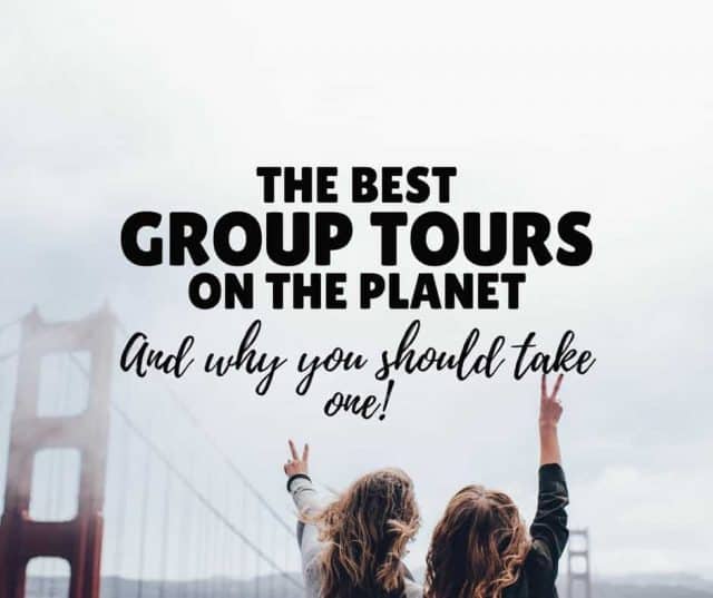 BEST Tour Companies 2023 & 30+ Group Tours to get you Excited!