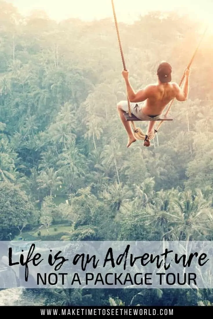Life is an adventure, not a package tour - A quote about adventure travel pin image with man on a swing above the indonesian jungle with text overlay