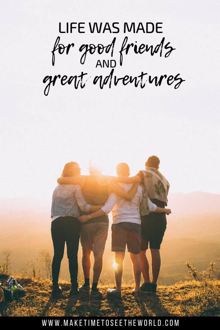 Life was made for good friends and great adventures: An adventure quote pin with the adventure quote text overlay above an image of 4 friends hugging and looking out into the sunshine on a mountain
