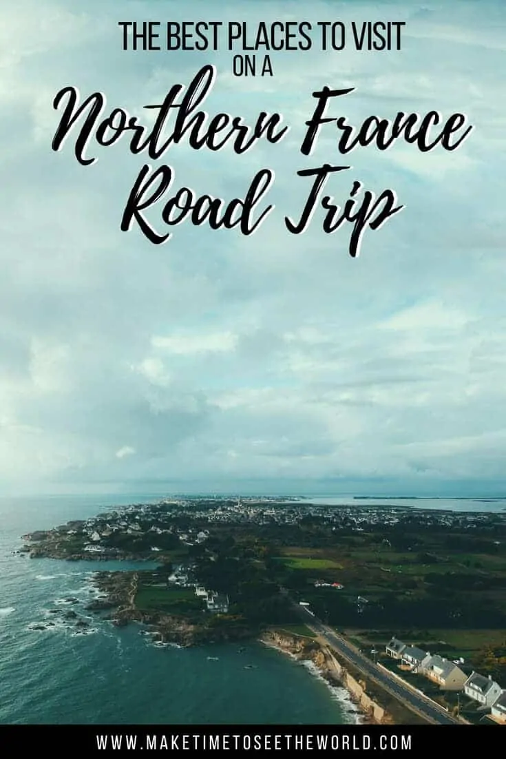 Road Trip France - the best places to visit in Northern France