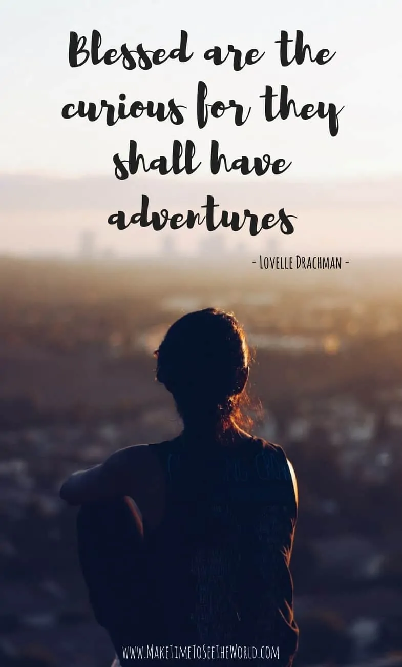 Travel Quotes: Blessed are the curious for they shall have adventures