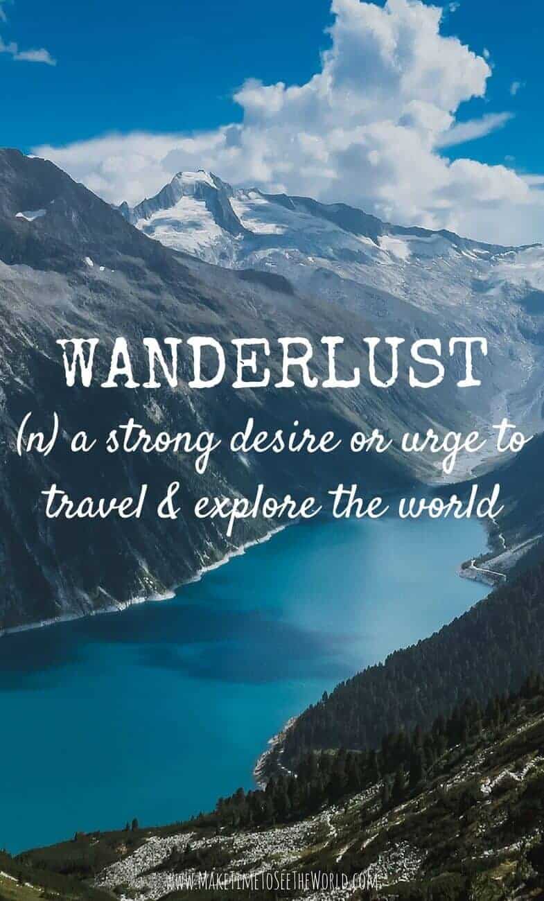 Travel Quote: Wanderlust (n) a strong desire to travel and explore the world