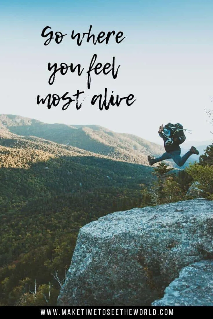 Go where you feel most alive - a mountain quote
