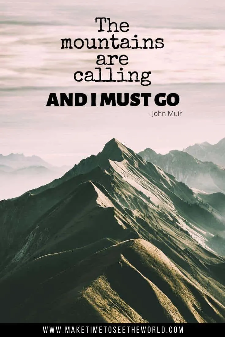 The Mountains are calling and I must go - A mountain quote by