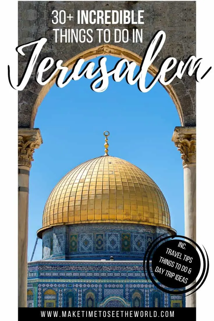 30+ Things to do in Jerusalem + Day Trips from Jerusalem