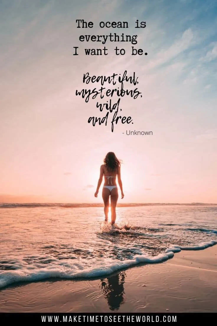 The ocean is everything I want to be - Beautiful Mysetrious, Wild and Free - Beach Caption