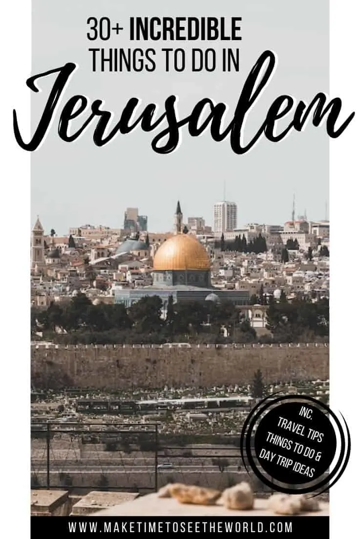 30 Things to do in Jerusalem + Day Trips from Jerusalem