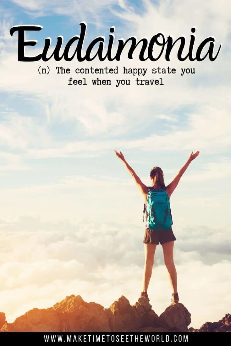 Eudaimonia (n) The contented happy state you feel when you travel - Unusual Words with Beautiful Meanings