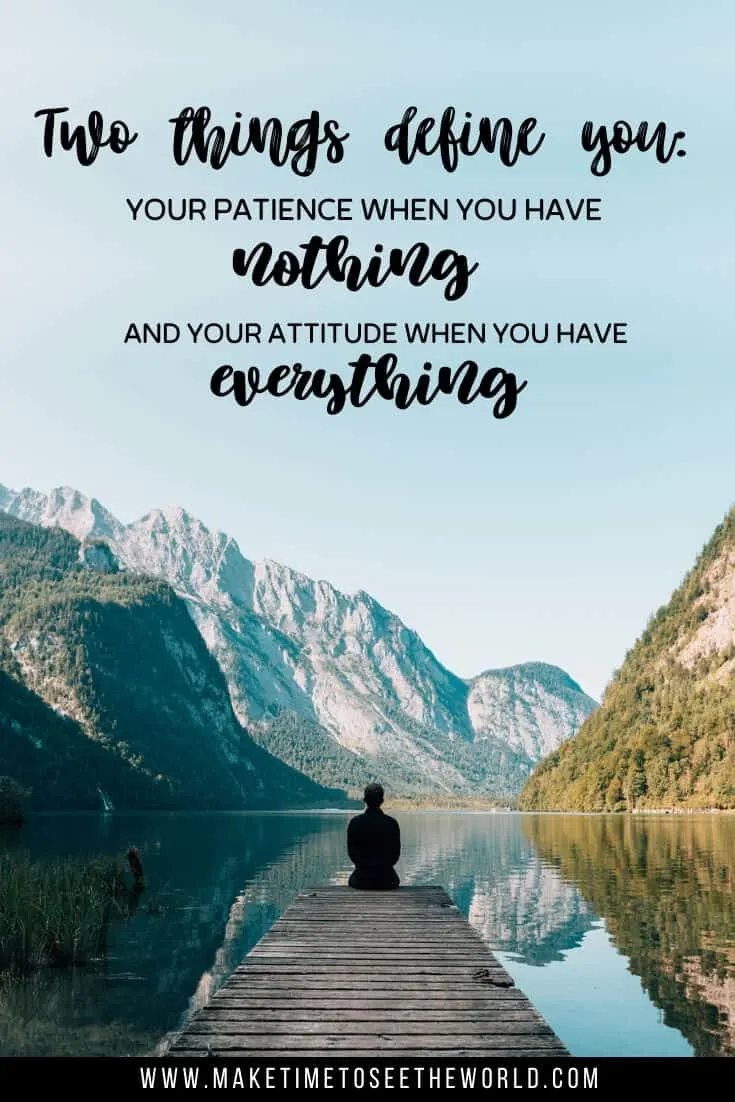 Powerful Patience Quotes: Two things define you: your patience when you have nothing and your attitude when you have everything.