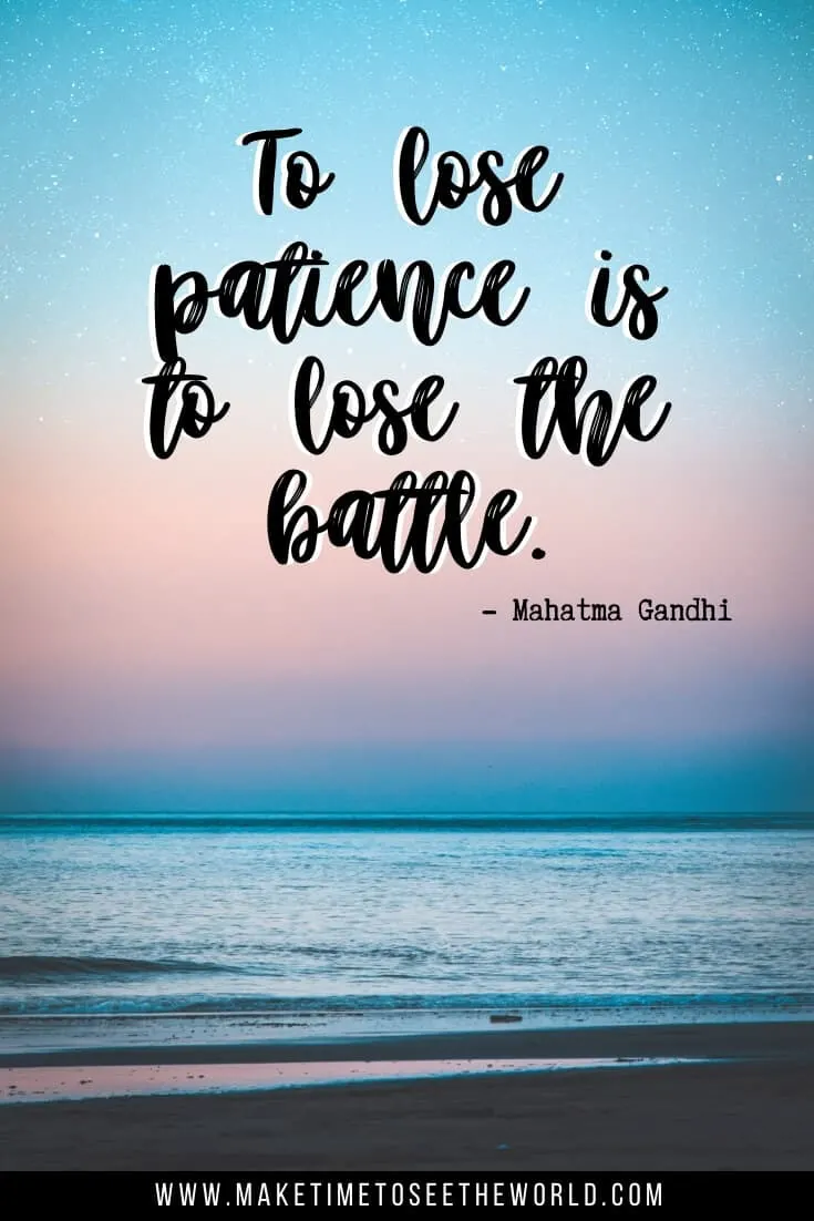 Practicing Patience Quotes & Inspirational Quotes About Patience: "To lose patience is to lose the battle." - Mahatma Gandhi