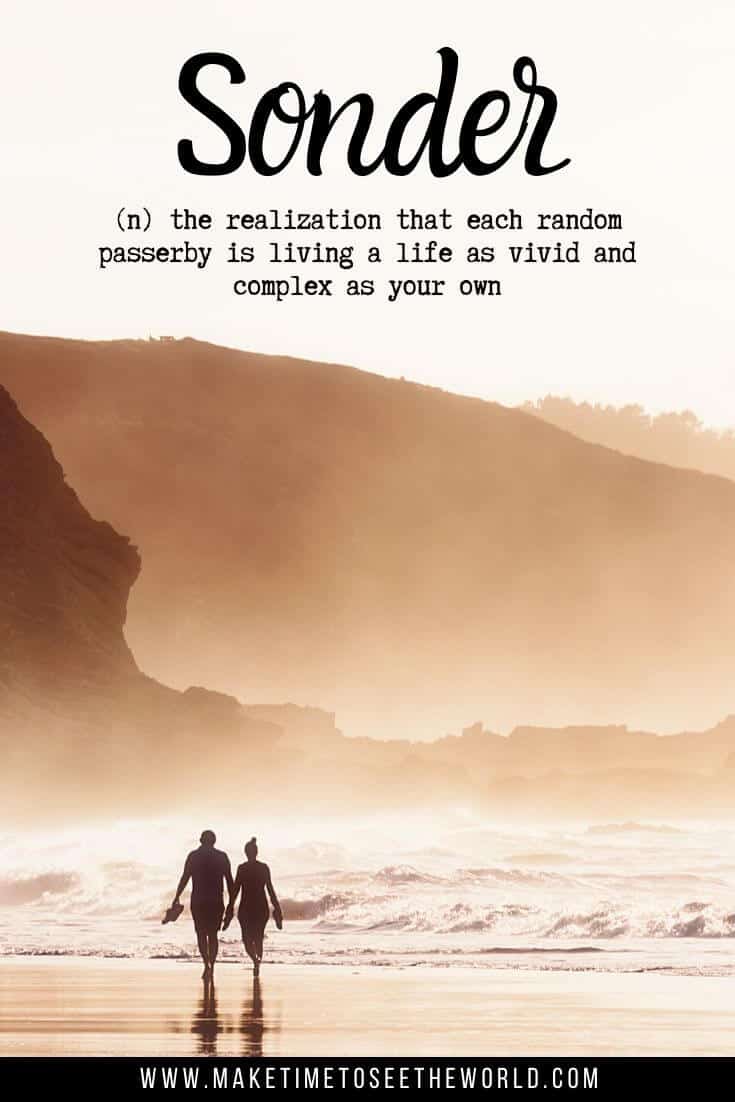 Sonder (n) the realization that each random passerby is living a life as vivid and complex as your own - Unusual Travel Words with Beautiful Meanings