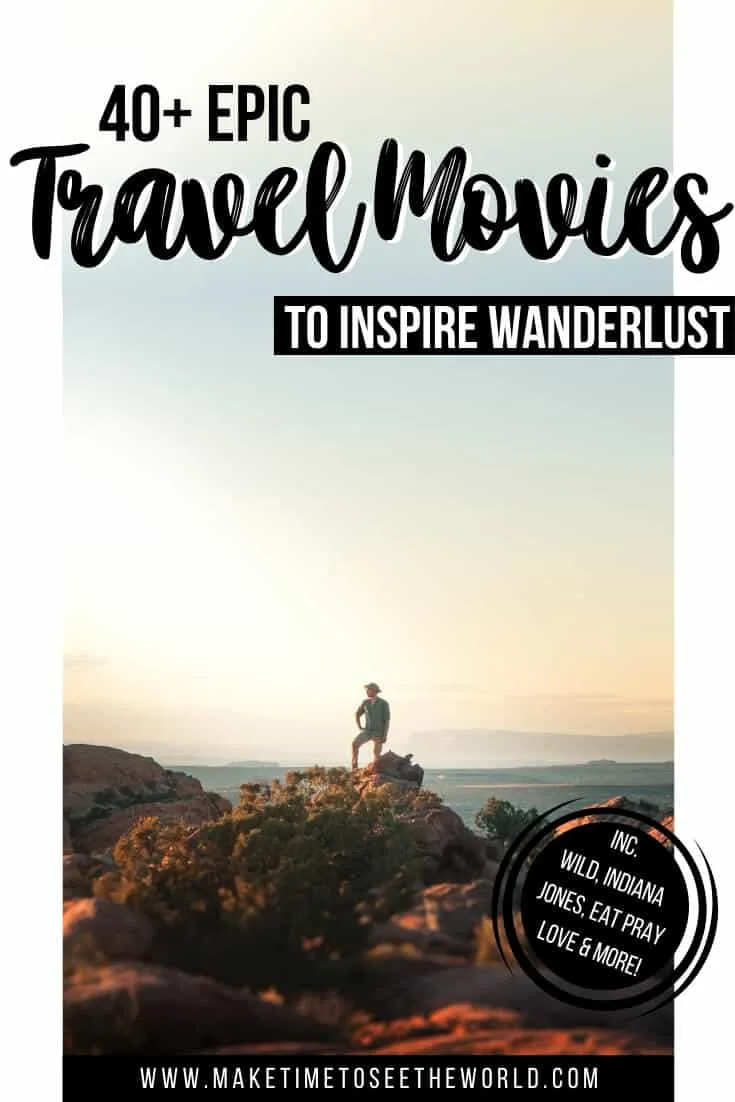 40+ Incredible Travel Movies to Inspire Wanderlust