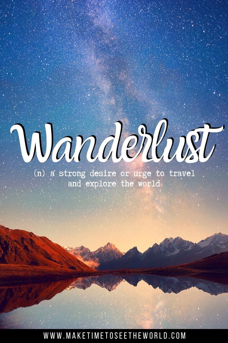Wanderlust: the feeling of longing for far-off places you’ve never even been to - Unusual Travel Words with Beautiful Meanings