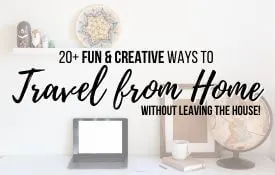 Link Photo: 20+ Fun and Creative Ways to Travel From Home