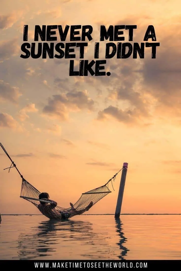 I never met a sunset I didn't like (text overlay) above a man sitting in a hammock in the ocean watching the sunset in the distance