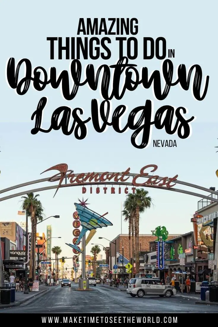 14 Fun And Classic Things To Do In Downtown Las Vegas!